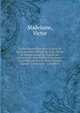 Le Protestantisme dans le pays de Caux (ancien colloque de Caux Havre et Dieppe except?s) d'apr?s les documents rassembl?s et les notes recueilles par feu M. Emile Lesens; class?s, corrdonn?s & compl?t?s, Madelaine, Victor 
