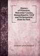 History of Princeton, Worcester County, Massachusetts: Civil and Ecclesiastical; from Its First ., Jeremiah Lyford Hanaford 