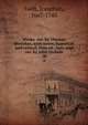 Works. Arr. by Thomas Sheridan, with notes, historical and critical. New ed., corr. and rev. by John Nichols. 18, Swift, Jonathan, 1667-1745 