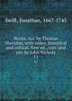 Works. Arr. by Thomas Sheridan, with notes, historical and critical. New ed., corr. and rev. by John Nichols. 11, Swift, Jonathan, 1667-1745 