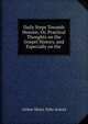 Daily Steps Towards Heaven; Or, Practical Thoughts on the Gospel History, and Especially on the ., Arthur Henry Dyke Acland 