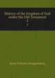 History of the kingdom of God under the Old Testament. 2, Hengstenberg Ernst Wilhelm 