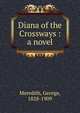 Diana of the Crossways : a novel, Meredith, George, 1828-1909 