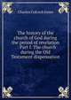 The history of the church of God during the period of revelation . : Part I. The church during the Old Testament dispensation, Jones Charles Colcock 
