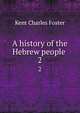 A history of the Hebrew people . 2, Kent Charles Foster 