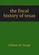 the fiscal history of texas, William M. Gouge 