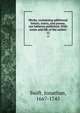 Works, containing additional letters, tracts, and poems, not hitherto published. With notes and life of the author. 12, Swift, Jonathan, 1667-1745 