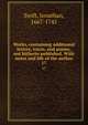 Works, containing additional letters, tracts, and poems, not hitherto published. With notes and life of the author. 17, Swift, Jonathan, 1667-1745 