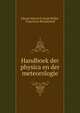 Handboek der physica en der meteorologie, Johann Heinrich Jacob M?ller, Franciscus Rienderhoff 