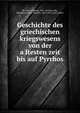 Geschichte des griechischen kriegswesens von der a?ltesten zeit bis auf Pyrrhos, Ru?stow, Wilhelm, 1821-1878,Ko?chly, Hermann August Theodor, 1815-1876, joint author 