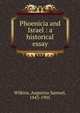 Phoenicia and Israel : a historical essay, Wilkins, Augustus Samuel, 1843-1905 