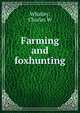 Farming and foxhunting, Charles W. Whatley 