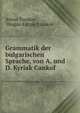 Grammatik der bulgarischen Sprache, von A. und D. Kyriak Cankof, Anton Tsankov , Dragan Kiryak Tsankov 
