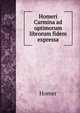 Homeri Carmina ad optimorum librorum fidem expressa, Homer 