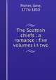 The Scottish chiefs : a romance : five volumes in two, Porter, Jane, 1776-1850 