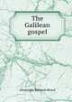 The Galilean gospel, Alexander Balmain Bruce 