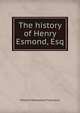 The history of Henry Esmond, Esq., William Makepeace Thackeray 