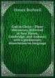 God in Christ : Three discourses, delivered at New Haven, Cambridge, and Andover, with a preliminary dissertation on language, Horace Bushnell 