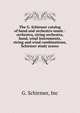 The G. Schirmer catalog of band and orchestra music : orchestra, string orchestra, band, wind instruments, string and wind combinations, Schirmer study scores, G. Schirmer, Inc 