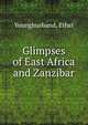 Glimpses of East Africa and Zanzibar, Younghusband, Ethel 