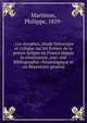 . Les strophes; etude historique et critique sur les formes de la poesie lyrique en France depuis la renaissance, avec une Bibliographie chronologique et un Repertoire general, Martinon, Philippe, 1859- 