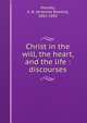 Christ in the will, the heart, and the life : discourses, Muzzey, A. B. (Artemas Bowers), 1802-1892 