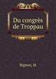Du congres de Troppau, M. Bignon 