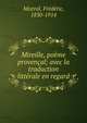 Mireille, poeme provencal; avec la traduction litterale en regard, Mistral, Fr?d?ric, 1830-1914 