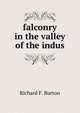 falconry in the valley of the indus., Richard F. Burton 