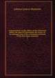 Commentaries on the affairs of the Christians before the time of Constantine the Great; or, An enlarged view of the ecclesiastical history of the first three centuries. 2, Johann Lorenz Mosheim 