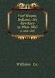 Fort Wayne, Indiana, city directory. yr.1866-1867, Williams &amp; Co. 