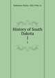History of South Dakota. 1, Robinson, Doane, 1856-1946. cn 