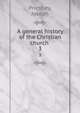 A general history of the Christian church .. 3, Priestley, Joseph 