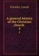 A general history of the Christian church .. 4, Priestley, Joseph 