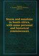 Storm and sunshine in South Africa, with some personal and historical reminiscences, Wirgman, A. Theodore (Augustus Theodore), 1846-1917 