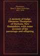 A memoir of Judge Ebenezer Thompson of Durham, New Hampshire, with some account of his parentage and offspring, Thompson, Mary P. (Mary Pickering), 1825-1894 
