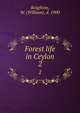 Forest life in Ceylon. 2, Knighton, W. (William), d. 1900 