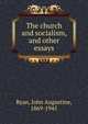 The church and socialism, and other essays, Ryan, John Augustine, 1869-1945 