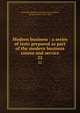 Modern business : a series of texts prepared as part of the modern business course and service. 22, Alexander Hamilton Institute (U.S.),Johnson, Joseph French, 1853-1925 