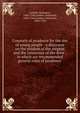 Counsels of prudence for the use of young people : a discourse on the wisdom of the serpent and the innocence of the dove ; in which are recommended general rules of prudence ., Lardner, Nathaniel, 1684-1768,Lardner, Nathaniel, 1684-1768,Lardner, Nathaniel, 1684-1768 