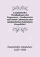 Catalanische Troubadoure der Gegenwart : Verdeutscht mit einer Uebersicht der catalanischen Literature eingeleitet, Fastenrath, Johannes, 1839-1908 