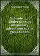 Sub sole : or, Under the sun missionary adventures in the great Sahara, Norton, Philip 