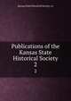 Publications of the Kansas State Historical Society. 2, Kansas State Historical Society. cn 