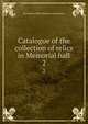 Catalogue of the collection of relics in Memorial hall. 2, Pocumtuck Valley Memorial Association 