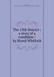 The 13th District : a story of a candidate / by Brand Whitlock, Whitlock, Brand, 1869-1934,Bowen-Merrill Company. pbl,Braunworth &amp; Co. prt,Braunworth &amp; Co. bnd,Hall, Alberta 