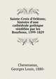 Sainte-Croix d'Orl?ans; histoire d'une cath?drale gothique r??difi?e par les Bourbons, 1599-1829, Chenesseau, Georges Louis, 1880- 