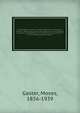 Chrestomathie roumaine : textes imprim?s et manuscrits du XVIme au XIXme si?cle, sp?cimens dialectales et de litt?rature populaire, accompagn?s d'une introduction, d'une grammaire et d'un glossaire roumain-fran?ais, Gaster, Moses, 1856-1939 