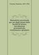 Manualetto provenzale per uso degli alunni delle facolta di lettere; introduzione grammaticale, crestomazia e glossario, Crescini, Vincenzo, 1857-1932 
