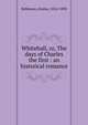 Whitehall, or, The days of Charles the first : an historical romance, Robinson, Emma, 1814-1890 