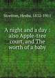 A night and a day : also Apple-tree court, and The worth of a baby, Stretton, Hesba, 1832-1911 